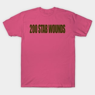 200 stab wounds T-Shirt